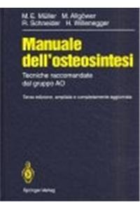 Manuale dell'osteosintesi: Tecniche raccomandate dal gruppo AO (Italian Edition) (9783540567226) by Maurice E. MÃ¼ller; R. Schneider; Martin AllgÃ¶wer