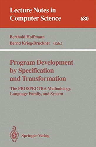 Beispielbild fr Program Development by Specification and Transformation : The PROSPECTRA Methodology, Language Family, and System zum Verkauf von Better World Books