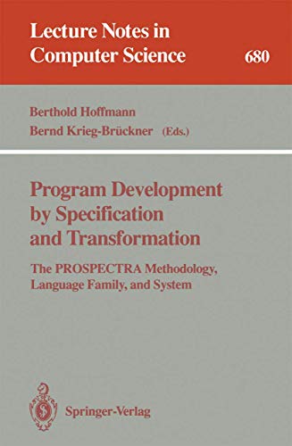 Stock image for Program Development by Specification and Transformation : The PROSPECTRA Methodology, Language Family, and System for sale by Better World Books