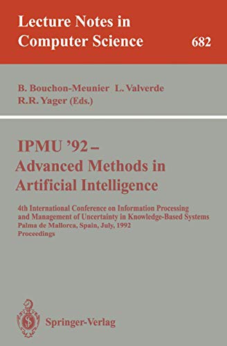 9783540567356: IPMU'92 - Advanced Methods in Artificial Intelligence: 4th International Conference on Information Processing and Management of Uncertainty in ... 682 (Lecture Notes in Computer Science)