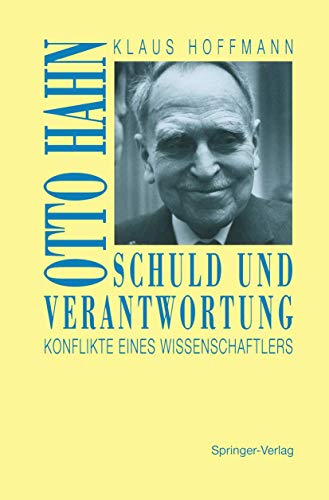 9783540567660: Schuld und Verantwortung: Otto Hahn Konflikte eines Wissenschaftlers