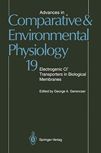 Advances in Comparative and Environmental Physiology: Electrogenic Cl? Transporters in Biological Membranes - G. A. Gerencser, G. A. Ahearn, G. A. Gerencser, P. A. V. Anderson, K. L. Blair, M. A. Cattey, X. B. Chang, J. G. Forte, A. F. X. Goldberg, D. Gradmann, J. W. Hanrahan et M. Hara