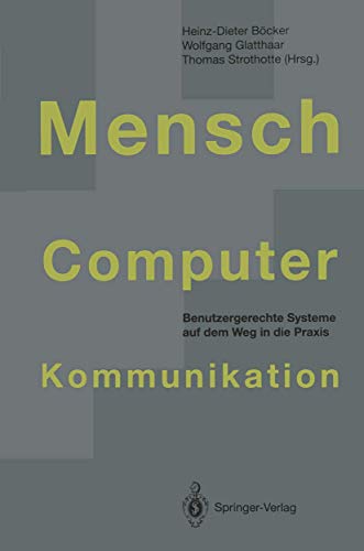 Stock image for Mensch-Computer-Kommunikation: Benutzergerechte Systeme auf dem Weg in die Praxis for sale by medimops