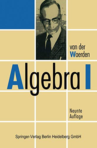 Algebra: Band 1 Band 1. Unter Benutzung von Vorlesungen von E. Artin und E. Noether [Gebundene Ausgabe] B. L. van der Waerden (Autor), J. Neukirch (Vorwort) Algebra I - B. L. van der Waerden (Autor), J. Neukirch (Vorwort)