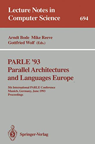 9783540568919: PARLE '93 Parallel Architectures and Languages Europe: 5th International PARLE Conference, Munich, Germany, June 14-17, 1993. Proceedings: 694 (Lecture Notes in Computer Science)
