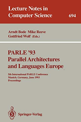 Stock image for PARLE '93 Parallel Architectures and Languages Europe: 5th International PARLE Conference, Munich, Germany, June 14-17, 1993. Proceedings (Lecture Notes in Computer Science) for sale by GuthrieBooks