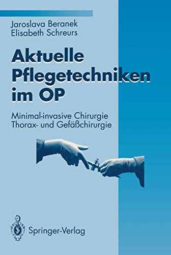 9783540569237: Aktuelle Pflegetechniken im OP: Minimal-invasive Chirurgie Thorax- und Gefchirurgie