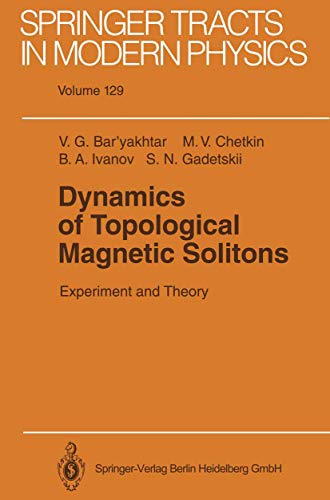 Imagen de archivo de Dynamics of Topological Magnetic Solitons: Experiment and Theory (Springer Tracts in Modern Physics) Bar'yakhtar, Victor G.; Chetkin, Mikhail V.; Ivanov, Boris A. and Gadetskii, Sergei N. a la venta por CONTINENTAL MEDIA & BEYOND