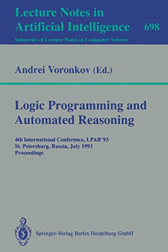 Imagen de archivo de Logic Programming and Automated Reasoning: 4th International Conference, LPAR'93, St.Petersburg, Russia, July 13-20, 1993. Proceedings (Lecture Notes . / Lecture Notes in Artificial Intelligence) a la venta por GuthrieBooks