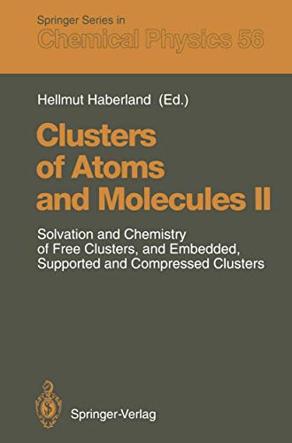 9783540569589: Clusters of Atoms and Molecules II: Solvation and Chemistry of Free Clusters, and Embedded, Supported and Compressed Clusters: v. 2 (Springer Series in Chemical Physics)