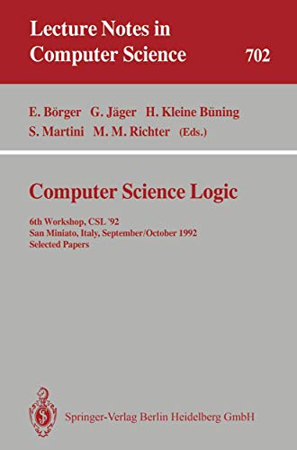 Beispielbild fr Computer Science Logic: 6th Workshop, CSL'92, San Miniato, Italy, September 28 - October 2, 1992. Selected Papers (Lecture Notes in Computer Science 702) zum Verkauf von Zubal-Books, Since 1961