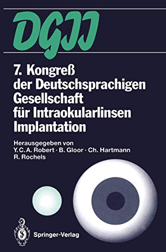 Beispielbild fr 7. Kongre der Deutschsprachigen Gesellschaft fr Intraokularlinsen Implantation: 4. bis 6. Mrz 1993, Zrich Robert, Ives C.A.; Gloor, Balder; Hartmann, Christian and Rochels, Rainer zum Verkauf von online-buch-de