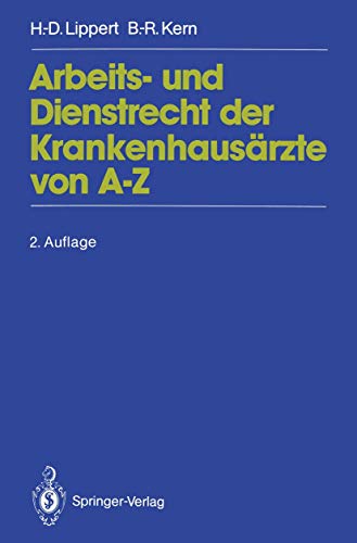 Arbeits- und Dienstrecht der KrankenhausÃ¤rzte von Aâ€•Z (German Edition) (9783540570196) by Lippert, Hans-Dieter; Kern, Bernd-RÃ¼diger