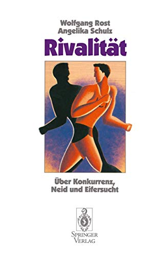 Rivalität. Über Konkurrenz, Neid und Eifersucht.