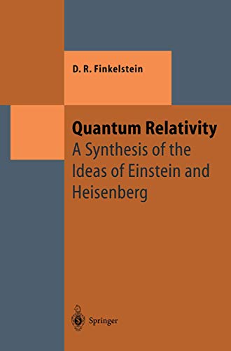 9783540570844: Quantum Relativity: A Synthesis of the Ideas of Einstein and Heisenberg (Texts and Monographs in Physics)