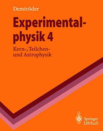 Experimentalphysik 4 : Kern-, Teilchen- und Astrophysik - Demtröder, W.