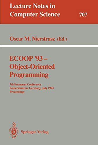 Imagen de archivo de ECOOP '93: Object-Oriented Programming: 7th European Conference, Kaiserslautern, Germany, July 26-30, 1993. Proceedings a la venta por Jagst Medienhaus