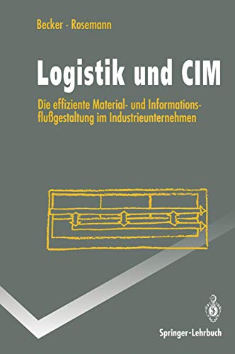 Stock image for Logistik Und CIM: Die Effiziente Material- Und Informationsflussgestaltung Im Industrieunternehmen for sale by Chiron Media
