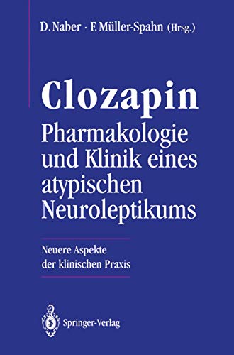 Stock image for Clozapin. Pharmakologie und Klinik eines atypischen Neuroleptikums. Neuere Aspekte der klinischen Pr for sale by medimops