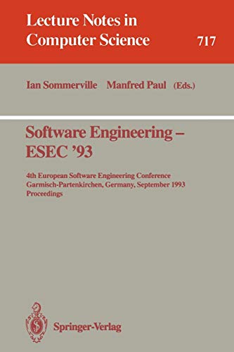 9783540572091: Software Engineering - ESEC '93: 4th European Software Engineering Conference, Garmisch-Partenkirchen, Germany, September 13-17, 1993. Proceedings: 717 (Lecture Notes in Computer Science, 717)