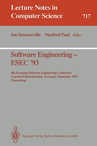 9783540572091: Software Engineering - ESEC '93: 4th European Software Engineering Conference, Garmisch-Partenkirchen, Germany, September 13-17, 1993. Proceedings (Lecture Notes in Computer Science, 717)