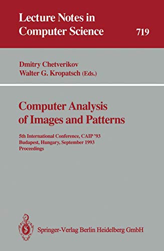 Beispielbild fr Computer Analysis of Images and Patterns : 5th International Conference, CAIP 93 Budapest, Hungary, September 1315, 1993 Proceedings zum Verkauf von Buchpark