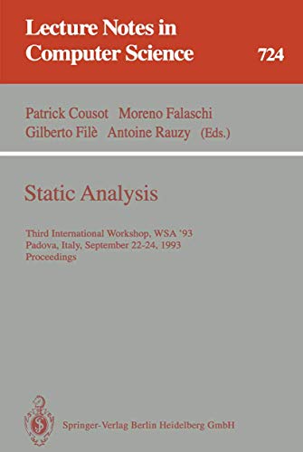 9783540572640: Static Analysis: Third International Workshop, WSA '93, Padova, Italy, September 22-24, 1993. Proceedings: 724 (Lecture Notes in Computer Science)