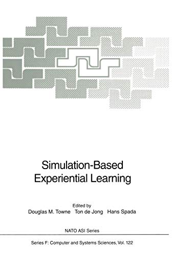 Stock image for Simulation-Based Experiential Learning : Proceedings of the NATO Advanced Research Workshop on The Use of Computer Models for Explication, Analysis and Experiential Learning, held in Bonas, France, October 12-14, 1992 for sale by Buchpark