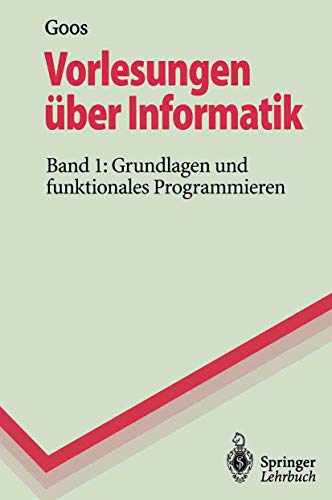 Imagen de archivo de Vorlesungen ber Informatik 1. Grundlagen und funktionales Programmieren (Springer-Lehrbuch) a la venta por medimops