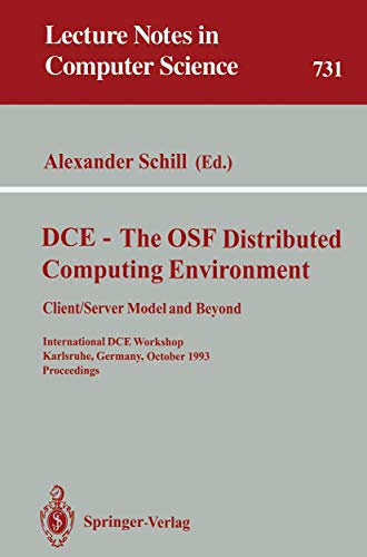 Stock image for DCE - The OSF Distributed Computing Environment, Client/Server Model and Beyond: International DCE Workshop, Karlsruhe, Germany, October 7-8, 1993. Proceedings (Lecture Notes in Computer Science) for sale by GuthrieBooks
