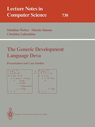 The Generic Development Language Deva: Presentation and Case Studies (Lecture Notes in Computer Science, 738) (9783540573357) by Weber, Matthias; Simons, Martin; Lafontaine, Christine