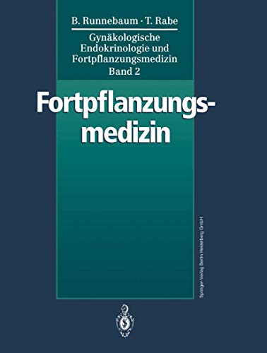Gynäkologische Endokrinologie und Fortpflanzungsmedizin. Band 2 Fortpflanzungsmedizin. - Runnebaum, B. und T. Rabe