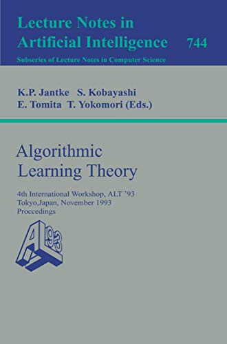 Beispielbild fr Algorithmic Learning Theory: 4th International Workshop, ALT '93, Tokyo, Japan, November 8-10, 1993 - Proceedings zum Verkauf von GuthrieBooks