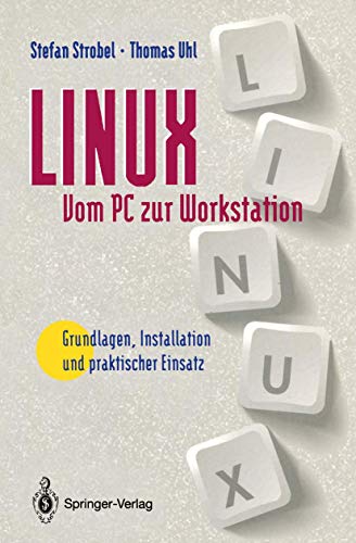 Beispielbild fr LINUX Vom PC zur Workstation Grundlagen, Installation und praktischer Einsatz zum Verkauf von Buchpark