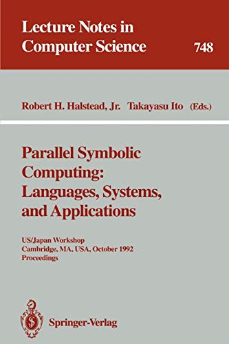 Beispielbild fr Parallel Symbolic Computing: Languages, Systems, and Applications: US/Japan Workshop, Cambridge, MA, USA, October 14-17, 1992. Proceedings (Lecture Notes in Computer Science) zum Verkauf von Bookmans