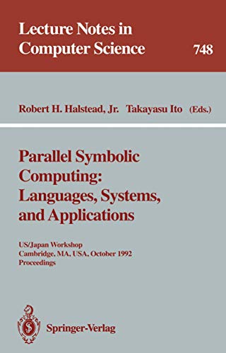 Stock image for Parallel Symbolic Computing: Languages, Systems, and Applications: US/Japan Workshop, Cambridge, MA, USA, October 14-17, 1992. Proceedings (Lecture Notes in Computer Science) for sale by Bookmans