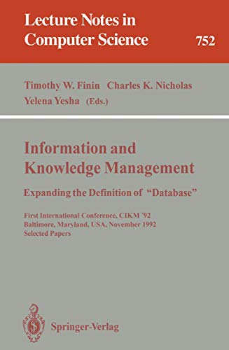 Beispielbild fr Information and Knowledge Management. Expanding the Definition of "Database". First International Conference, CIKM '92. Baltimore, Maryland, USA. November 8-11, 1992. Select Papers. zum Verkauf von Antiquariat Bcherkeller