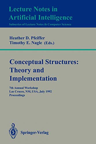 9783540574545: Conceptual Structures: Theory and Implementation : 7th Annual Workshop, Las Cruces, NM, USA, July 8-10, 1992. Proceedings: 754 (Lecture Notes in Computer Science)