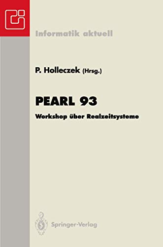 9783540574736: Pearl 93: Workshop ber Realzeitsysteme Fachtagung der GI-Fachgruppe 4.4.2 Echtzeitprogrammierung, PEARL Boppard, 2./3. Dezember 1993 (Informatik aktuell) (German Edition)