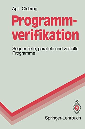 Stock image for Programmverifikation: Sequentielle, parallele und verteilte Programme (Springer-Lehrbuch) (German Edition) for sale by Lucky's Textbooks