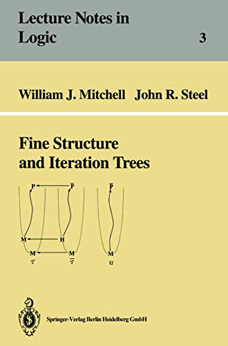 Fine Structure and Iteration Trees (Lecture Notes in Logic) (9783540574941) by William J. Mitchell,John R. Steel,William J. Mitchell