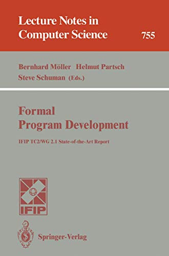 Stock image for Lecture Notes in Computer Science 755: Formal Program Development: IFIP TC2/WG 2.1 State-of-the-Art Report for sale by PsychoBabel & Skoob Books