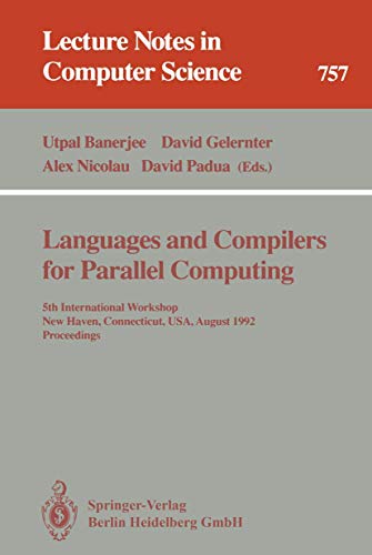 Stock image for Languages and Compilers for Parallel Computing: 5th International Workshop, New Haven, Connecticut, USA, August 3-5, 1992. Proceedings (Lecture Notes in Computer Science 757) for sale by Zubal-Books, Since 1961