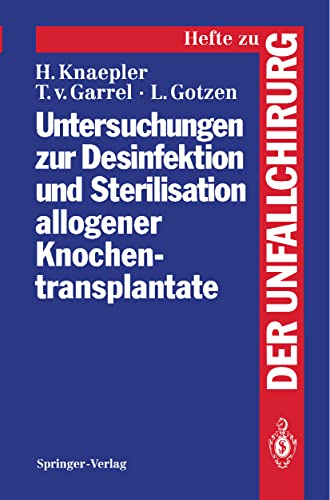 9783540575221: Untersuchungen zur Desinfektion und Sterilisation allogener Knochentransplantate (Hefte zur Zeitschrift "Der Unfallchirurg", 235) (German Edition)