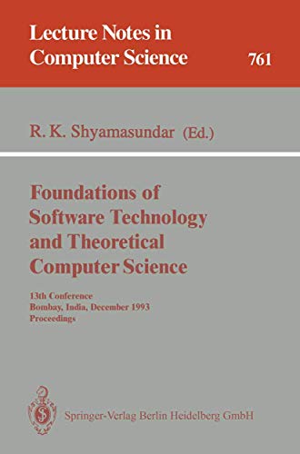 9783540575290: Foundations of Software Technology and Theoretical Computer Science: 13th Conference, Bombay, India, December 15-17, 1993. Proceedings: 761 (Lecture Notes in Computer Science, 761)