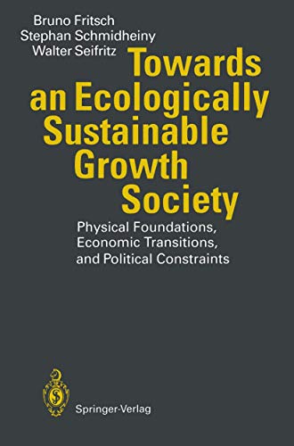 Stock image for Towards an Ecologically Sustainable Growth Society: Physical Foundations, Economic Transitions, and Political Constraints for sale by Phatpocket Limited