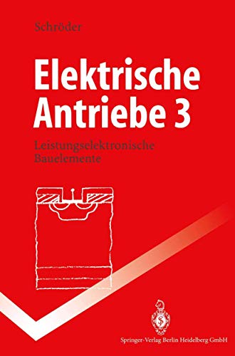 Imagen de archivo de Elektrische Antriebe 3. Leistungselektronische Bauelemente. a la venta por Antiquariat Herrmann