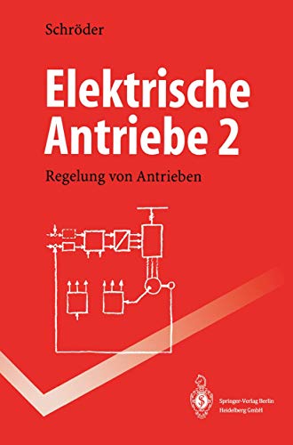 Elektrische Antriebe 2: Regelung von Antrieben (Springer-Lehrbuch) (German Edition) (9783540576105) by Dierk SchrÃ¶der