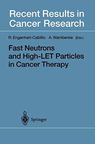 Stock image for Fast Neutrons and High-LET Particles in Cancer Therapy (Recent Results in Cancer Research) for sale by dsmbooks