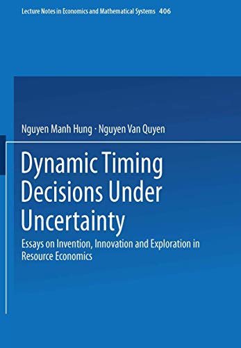 9783540576495: Dynamic Timing Decisions Under Uncertainty: Essays on Invention, Innovation and Exploration in Resource Economics: 406 (Lecture Notes in Economics and Mathematical Systems)